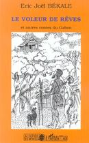 Couverture du livre « Le voleur de reves ; autres contes du gabon » de Eric Joël Békalé aux éditions L'harmattan