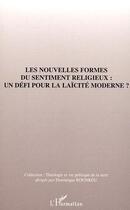 Couverture du livre « Les nouvelles formes du sentiment religieux : un defi pour la laicite moderne ? » de  aux éditions L'harmattan