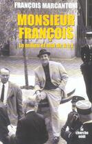 Couverture du livre « Monsieur francois le milieu et moi, de a a z » de Francois Marcantoni aux éditions Cherche Midi
