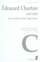 Couverture du livre « Édouard charton (1807-1890) et le combat contre l'ignorance » de Annie Lagarde-Fouquet et Christian Lagarde aux éditions Pu De Rennes