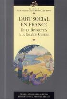 Couverture du livre « L'art social en France ; de la Révolution à la Grande Guerre » de  aux éditions Pu De Rennes