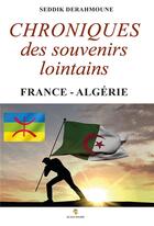 Couverture du livre « Chroniques des souvenirs lointains ; France - Algérie » de Seddik Derahmoune aux éditions Les Sentiers Du Livre