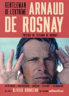 Couverture du livre « Arnaud de Rosnay ; gentleman de l'extrême » de Olivier Bonnefon aux éditions Atlantica