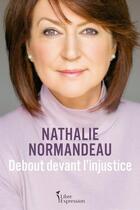 Couverture du livre « Debout devant l'injustice » de Normandeau Nathalie aux éditions Libre Expression