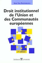 Couverture du livre « Droit institutionnel de l'union et des communautes europeennes ; 3e edition » de Sean Van Raepenbusch aux éditions De Boeck