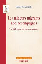 Couverture du livre « Les mineurs migrants non accompagnes ; un défi pour les pays européens » de Michel Peraldi aux éditions Karthala