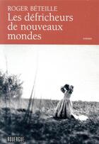 Couverture du livre « Les défricheurs de nouveaux mondes » de Roger Beteille aux éditions Rouergue