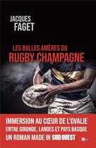 Couverture du livre « Les bulles amères du rugby champagne » de Jacques Faget aux éditions Sud Ouest Editions