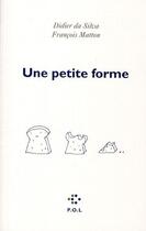 Couverture du livre « Une petite forme » de Didier Da Silva et Francois Matton aux éditions P.o.l