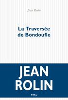 Couverture du livre « La traversée de Bondoufle » de Jean Rolin aux éditions P.o.l