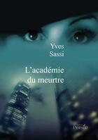 Couverture du livre « L'académie du meurtre » de Yves Sassi aux éditions Persee