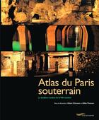 Couverture du livre « Atlas du paris souterrain » de Thomas Clement aux éditions Parigramme