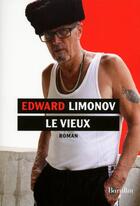 Couverture du livre « Le vieux » de Edouard Limonov aux éditions Bartillat