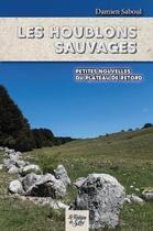 Couverture du livre « Les houblons sauvages - Petites nouvelles du Plateau de Retord » de Damien Saboul aux éditions La Fontaine De Siloe
