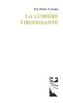 Couverture du livre « La lumière virginisante » de Un Frère Carme aux éditions Carmel