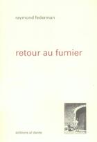 Couverture du livre « Retour au fumier » de Raymond Federman aux éditions Al Dante