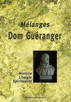 Couverture du livre « Mélanges Dom Guéranger ; histoire, liturgie, spiritualité » de  aux éditions Solesmes