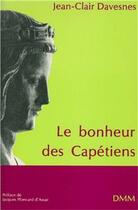 Couverture du livre « Le bonheur des Capétiens » de Jean-Clair Davesnes aux éditions Dominique Martin Morin
