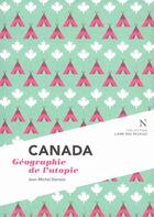 Couverture du livre « Canada : géographie de l'utopie » de Richard Werly et Jean-Michel Demetz aux éditions Nevicata