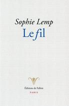 Couverture du livre « Le fil » de Sophie Lemp aux éditions Fallois