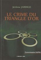 Couverture du livre « Le crime du triangle d'or » de Jerome Jarrige aux éditions Presses Du Midi