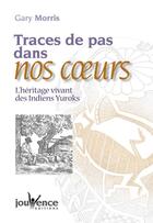 Couverture du livre « Traces de pas dans nos coeurs ; l'héritage vivant des Indiens Yrocks » de Gary Morris aux éditions Jouvence