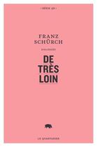 Couverture du livre « De très loin » de Franz Schurch aux éditions Le Quartanier