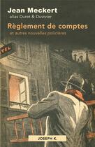Couverture du livre « Règlement de comptes : et autres nouvelles policières » de Jean Meckert aux éditions Joseph K