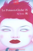Couverture du livre « Le poisson-globe » de Xi Yang aux éditions Bleu De Chine