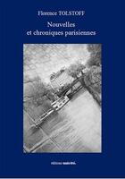 Couverture du livre « Nouvelles et chroniques parisiennes » de Florence Tolstoff aux éditions Unicite