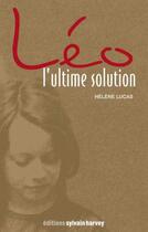 Couverture du livre « Léo, l'ultime solution » de Helene Lucas aux éditions Ulysse