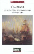 Couverture du livre « Trafalgar - les aleas de la strategie navale de napoleon » de Michele Battesti aux éditions Soteca