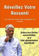 Couverture du livre « Réveillez votre ressenti » de Benjamin Rasoarahona aux éditions Thebookedition.com