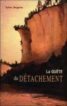 Couverture du livre « La quete du detachement » de Sylvie Bergeron aux éditions La Guaya