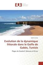 Couverture du livre « Evolution de la dynamique littorale dans le Golfe de Gabès, Tunisie : Plages de Ouedref, Metouia et B'sissi » de Sabrine Jemai aux éditions Editions Universitaires Europeennes