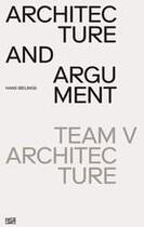 Couverture du livre « Architecture and argument team v architecture » de Hans Ibelings aux éditions Hatje Cantz