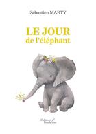 Couverture du livre « Le jour de l'éléphant » de Sebastien Marty aux éditions Baudelaire