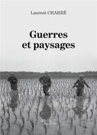 Couverture du livre « Guerres et paysages » de Laurent Charre aux éditions Baudelaire