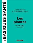 Couverture du livre « Les plantes ; les basiques santé » de Anne Dufour et Catherine Dupin aux éditions Leduc