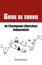 Couverture du livre « Guide de survie de l'enseignant-chercheur indépendant » de Claire Doussard aux éditions Librinova