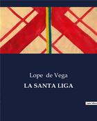 Couverture du livre « LA SANTA LIGA » de Lope De Vega aux éditions Culturea