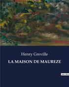 Couverture du livre « LA MAISON DE MAUREZE » de Henry Greville aux éditions Culturea