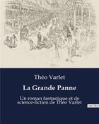 Couverture du livre « La Grande Panne : Un roman fantastique et de science-fiction de Théo Varlet » de Theo Varlet aux éditions Culturea