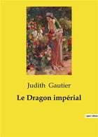 Couverture du livre « Le Dragon impérial » de Judith Gautier aux éditions Culturea