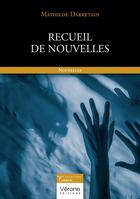 Couverture du livre « Recueil de nouvelles » de Mathilde Darretain aux éditions Verone