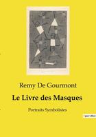 Couverture du livre « Le Livre des Masques : Portraits Symbolistes » de Remy De Gourmont aux éditions Culturea