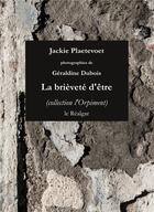 Couverture du livre « La brièveté d'être » de Jackie Plaetevoet et Geraldine Dubois aux éditions Le Realgar