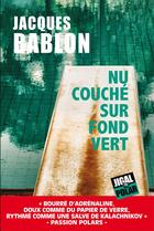 Couverture du livre « Nu couché sur fond vert » de Jacques Bablon aux éditions Jigal