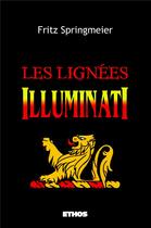 Couverture du livre « Les lignées Illuminati » de Fritz Springmeier aux éditions Ethos