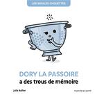 Couverture du livre « Les bidules chouettes : Dory la passoire a des trous de mémoire » de Julie Bullier aux éditions La Poule Qui Pond